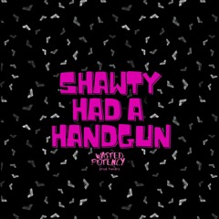 Shawty Had a Handgun (prod. hundro)