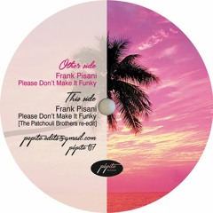 Frank Pisani 'Please Don't Make It Funky' (The Patchouli Brothers re-edit)