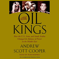 View PDF 📙 The Oil Kings: How the U.S., Iran, and Saudi Arabia Changed the Balance o