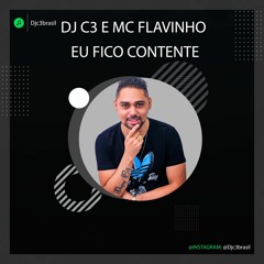 Dj C3 E Mc Flavinho - Eu Fico Contente