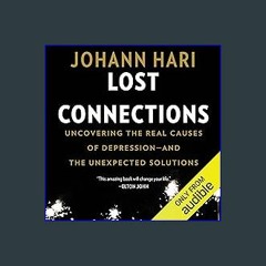 <PDF> 💖 Lost Connections: Uncovering the Real Causes of Depression - and the Unexpected Solutions