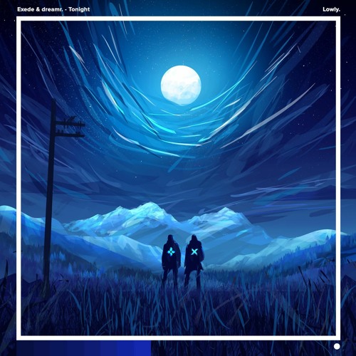 Exede & dreamr. - Tonight