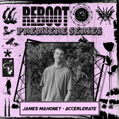 James mahoney - Accerlerate (Reboot premiere)
