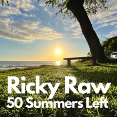 Ricky Raw - 50 Summers Left FULL LENGTH MP3