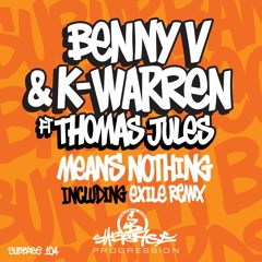 Benny V & K-Warren Ft Thomas Jules 'Means Nothing' (Exile Extended Mix)[Suburban Base Records]