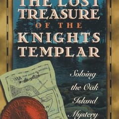 Access KINDLE 📫 The Lost Treasure of the Knights Templar: Solving the Oak Island Mys
