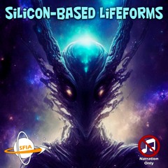 Silicon-Based Lifeforms (Narration Only)