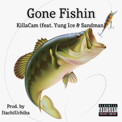 Gone Fishin (feat. Yung Ice & Sandman)