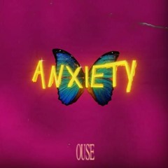 Ouse - Anxiety