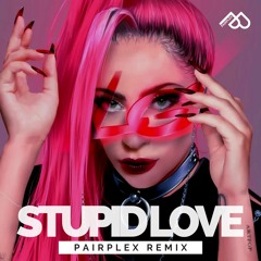 Lady Gaga - Stupid Love (Pairplex Remix)I [FREE DOWNLOAD]