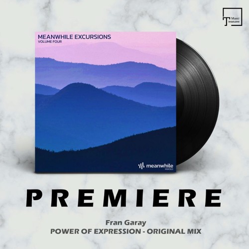 PREMIERE: Fran Garay - Power Of Expression (Original Mix) [MEANWHILE RECORDINGS]