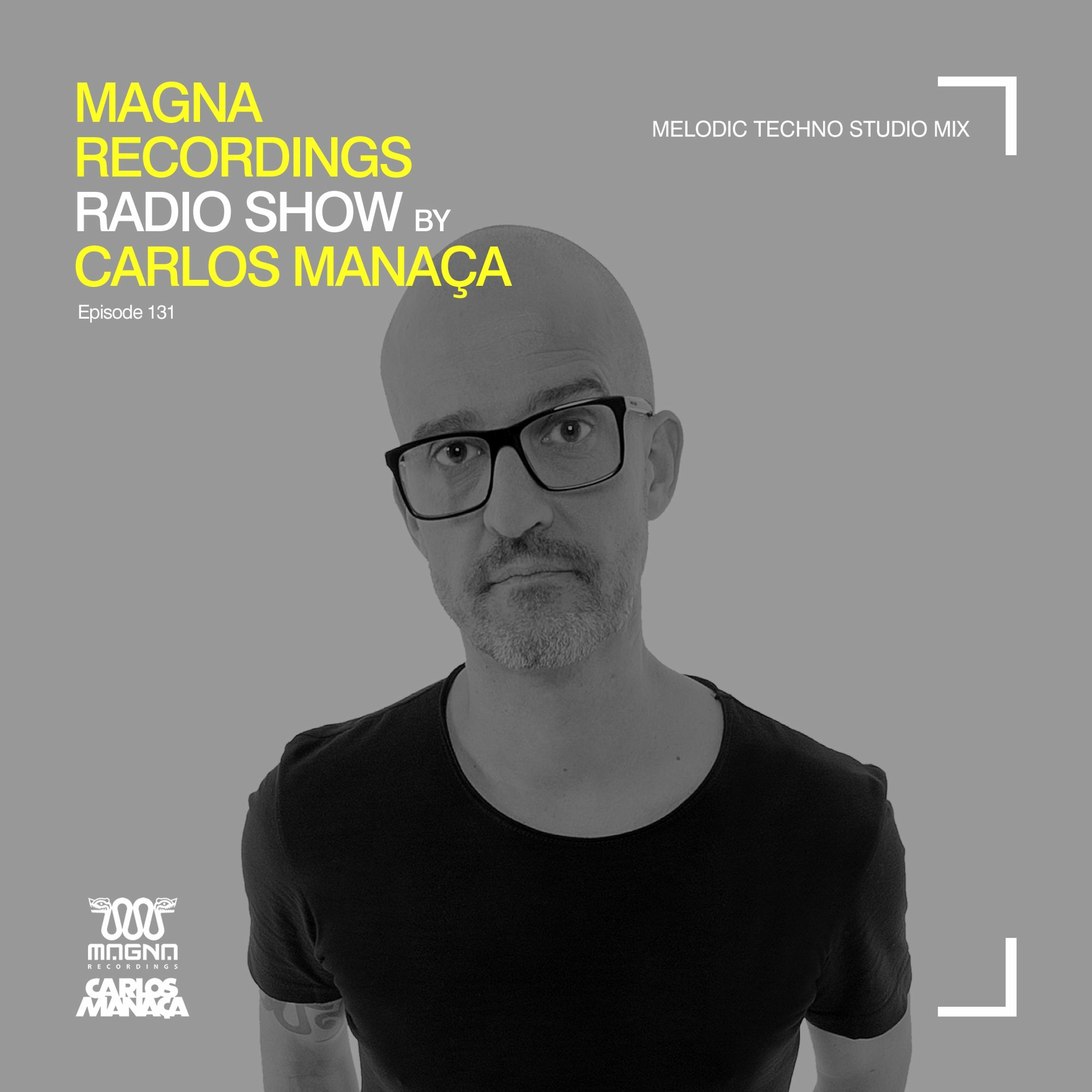 Magna Recordings Radio Show By Carlos Manaça 131 | Melodic Techno episode artwork