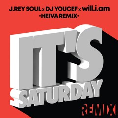It's Saturday - J. Rey Soul, will.i.am, Dj Youcef (HEIVA Official Remix)