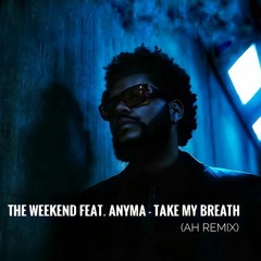 The Weekend feat. Anyma - Take my breath (AH remix)