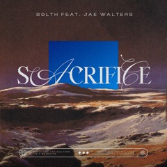 Bolth, Jae Walters - Sacrifice [Extended]