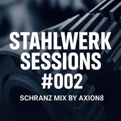 AXION8 – Stahlwerk Sessions #002