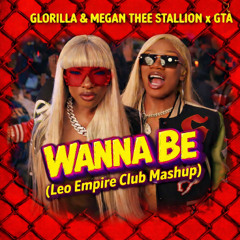 GloRilla & Megan Thee Stallion x GTA - Wanna Be (Leo Empire Club Mashup) (Free Download)