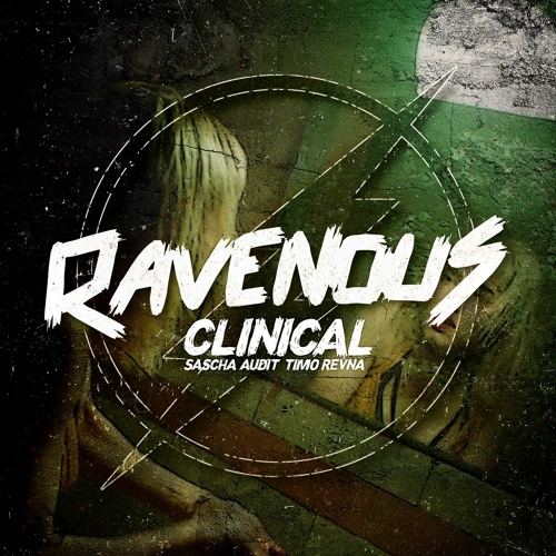 Sascha Audit & Timo Revna - Clinical (Original Mix) [Ravenous]