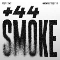 +44 SMOKE (FEAT SYNSY)