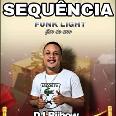 SEQUÊNCIA FUNK LIGHT FIM DE ANO DJ BIJHOW 2025