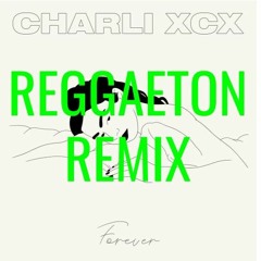 CHARLI XCX - forever (reggaeton remix by Linos)