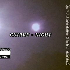 Guirre - NIGHT (base trap freestyle)