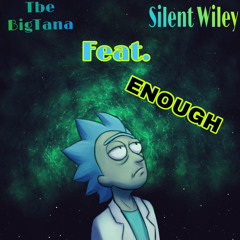Tbe BigTana - Enough ft Silent Wiley