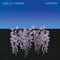 Shelley Parker - Wisteria (HYPELP020) [clips]