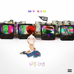 MY KIM (WAY 2 LONG)