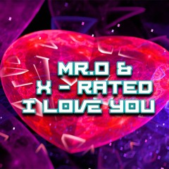 Mr.O  & X - Rated - I Love You