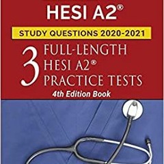 DOWNLOAD ⚡️ eBook HESI A2 Study Questions 2020-2021 Three Full-Length HESI A2 Practice Tests [4t