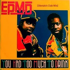 EPMD - You Had Too Much to Drink [Silenzio's Club Mix]
