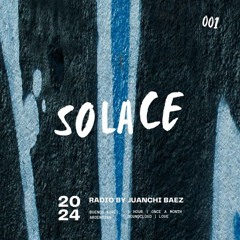 SOLACE Radio Pt. I - Juanchi Baez