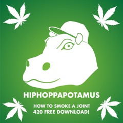 How To Smoke A Joint - Hiphoppapotamus & Mook  (420 FREE Download)