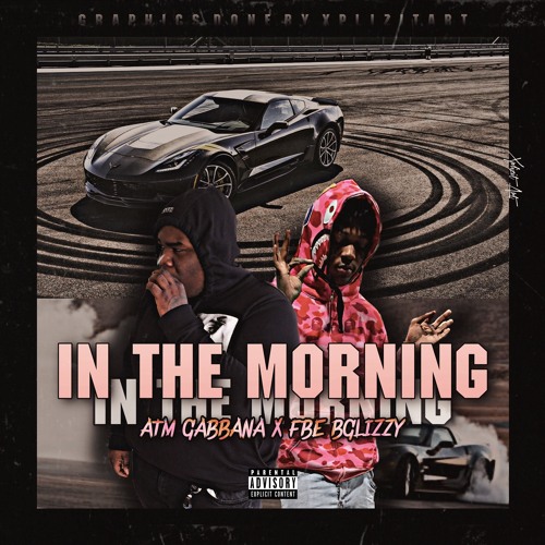 In The Morning X FBE BGlizzy