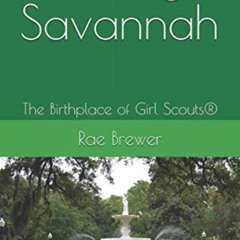 Read EBOOK 💏 Scouting Savannah: The Birthplace of Girl Scouts® by  Rae Brewer [EBOOK