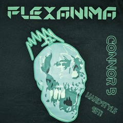 Connor B - Flexanima Hardstyle Set[Extendedmix]