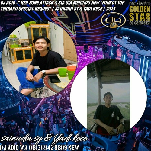 DJ ADID -" RED ZONE ATTACK &  SIA SIA MERINDU NEW"FUNKOT TOP (SAINUDIN SY & YADI KECE ) 2023