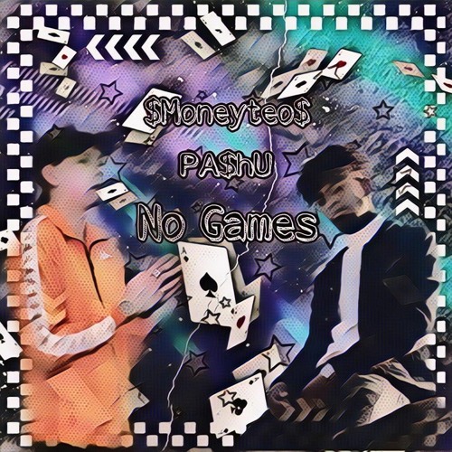 No Games (ft. PA$hU)