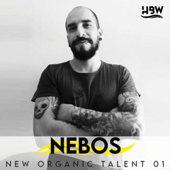 [NEW ORGANIC TALENT 001] – Podcast by NEBOS [HBW]