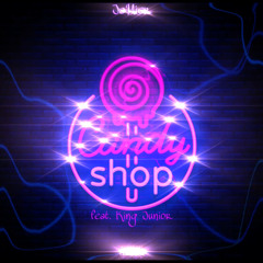 Candy Shop (ft. King Junior)