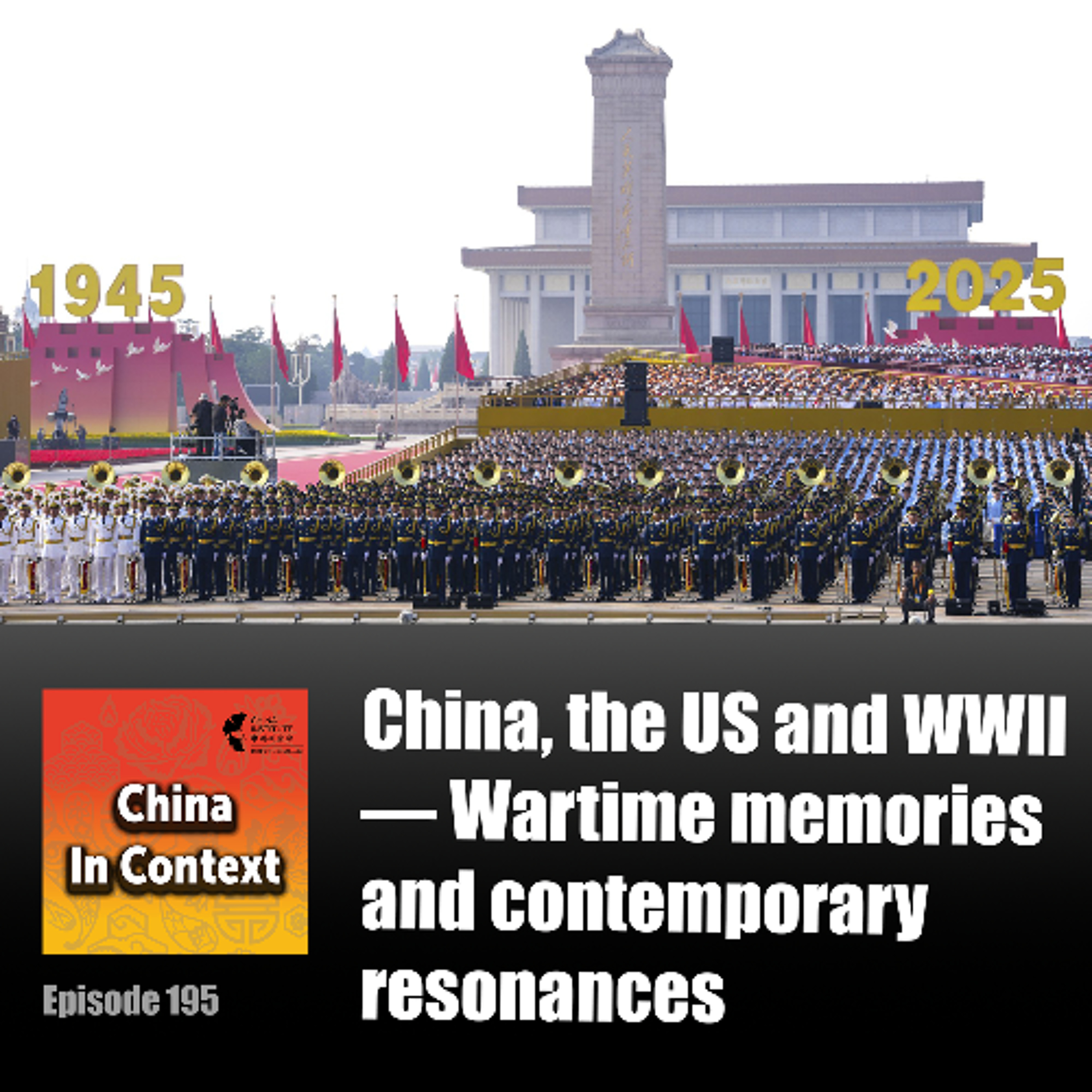 Ep195: China, the US and WWII — Wartime memories and contemporary resonances episode artwork