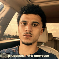 AJsoReal - Its whatever