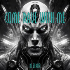 DJ ZER09 - COME RAVE WITH ME