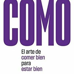 Pdf Book COMO: El arte de comer bien para estar bien: El arte de comer bien para