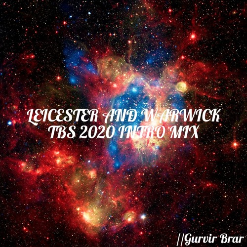 Leicester and Warwick TBS 2020 Intro Mix - Gurvir Brar