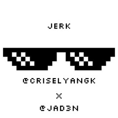 “Jerk” @JAD3N x @criselyangk
