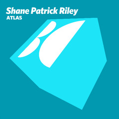 Shane Patrick Riley - Atlas (Original Mix)