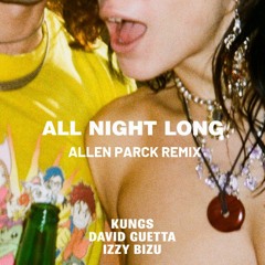 David Guetta, Kungs, Izzy Bizu - All Night Long (Allen Parck Remix)