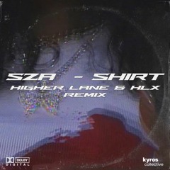 SZA - Shirt (Higher Lane & HLX Remix) [Free Download]
